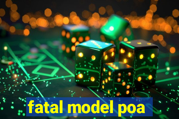 fatal model poa